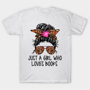 Just A Girl Who Loves Books Funny Messy Bun For Bookworm T-Shirt